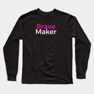 BravePINKMaker Long Sleeve T-Shirt